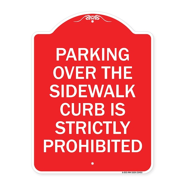 Parking Over Sidewalk Curb Is Strictly Prohibited, Red & White Alum Sign, 18" x 24", RW-1824-23403